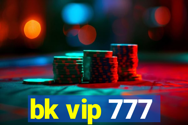 bk vip 777